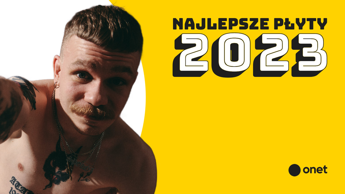 Najlepsze płyty 2023 roku Onet Kultura. Muzyka polska