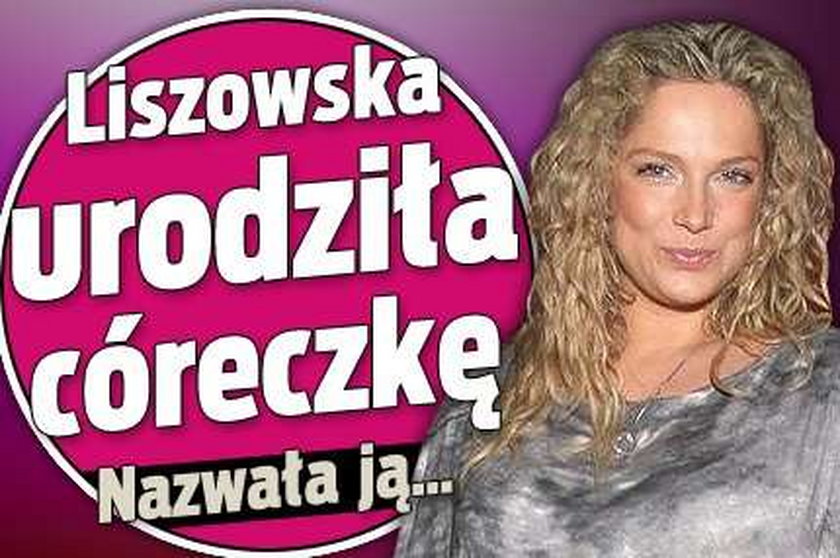 Liszowska urodziła córkę. Nazwała ją...