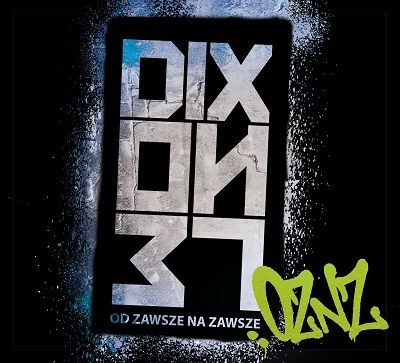 8. Dixon37 – 'O.Z.N.Z. Od zawsze na zawsze'