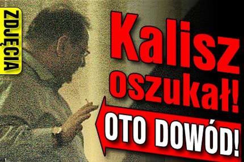 Kalisz oszukał. Oto dowód! ZDJĘCIA