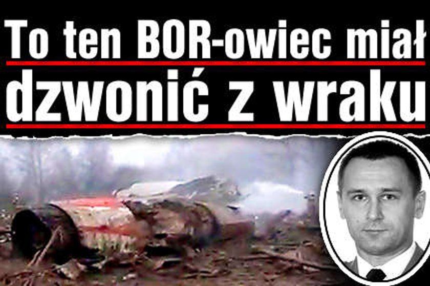 To ten BOR-owiec miał dzwonić z wraku