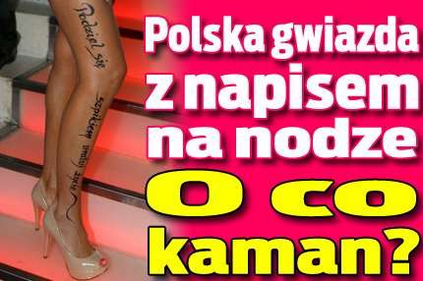 Polska gwiazda z napisem na nodze! O co cho?