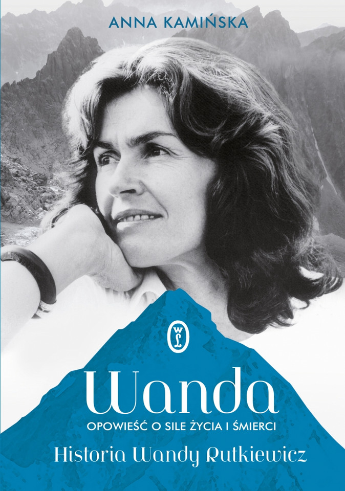 Anna Kamińska, "Wanda. Opowieść o sile życia i śmierci. Historia Wandy Rutkiewicz" (Wydawnictwo Literackie)