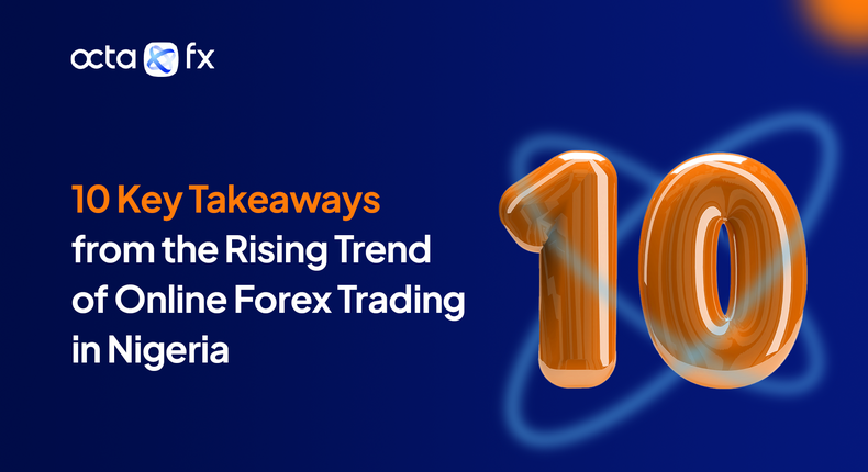 10 key takeaways from OctaFX’s report on the rising trend of online forex trading in Nigeria