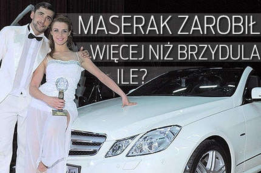 Maserak zarobił dwa razy więcej niż Brzydula