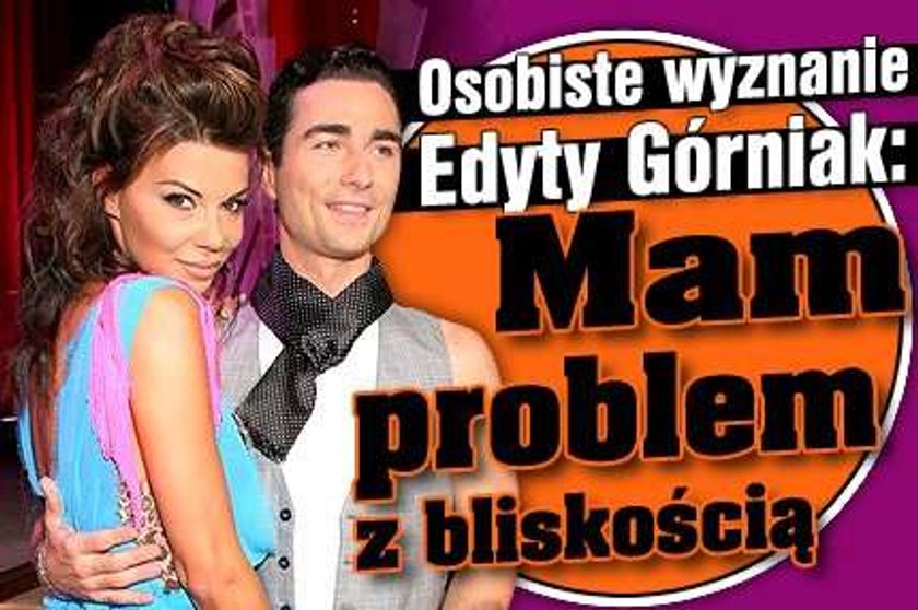 Górniak: Mam problemy z bliskością