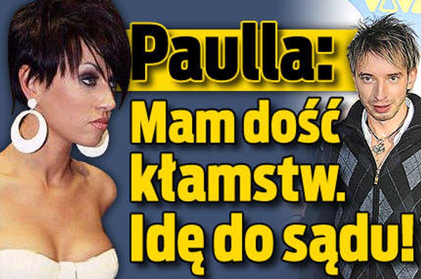 Paulla: Mam dość kłamstw, idę do sądu!