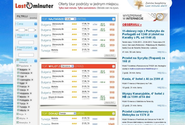 Lastminuter.pl – na tej stronie dostępne są najtańsze wyjazdy organizowane przez biura podróży oraz bilety na loty czarterowe. Użytkownik ma szansę porównać wszystkie wyjazdy z danego miasta, w zależności od terminu rozpoczęcia wyjazdu.