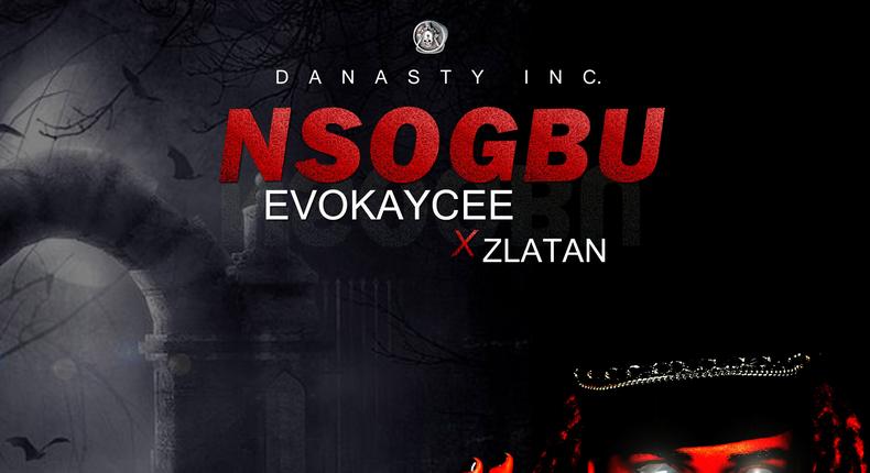 Evokaycee features Zlatan in new song, Nsogbu. [Evokaycee/FAF]