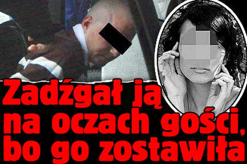 Zadźgał ją, bo go zostawiła