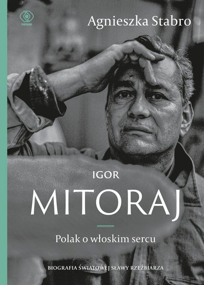 Agnieszka Stabro - "Igor Mitoraj. Polak o włoskim sercu" (okładka)