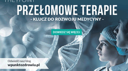 Ogólnopolska kampania „Przełomowe terapie. Klucz do rozwoju medycyny”