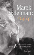 Marek Edelman: Bóg śpi