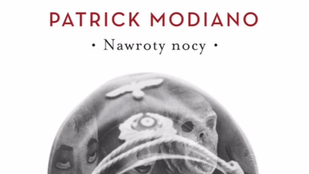 Fragment książki "Nawroty nocy" Patricka Modiano, laureata tegorocznej Nagrody Nobla, która ukazła się nakładem wydawnictwa Znak.