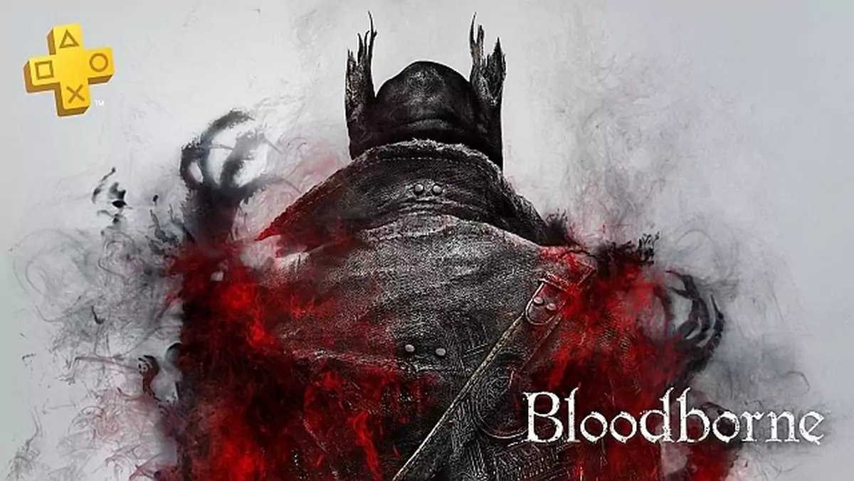 PS Plus - Sony ujawnia gry na marzec. A tam m.in. Bloodborne!