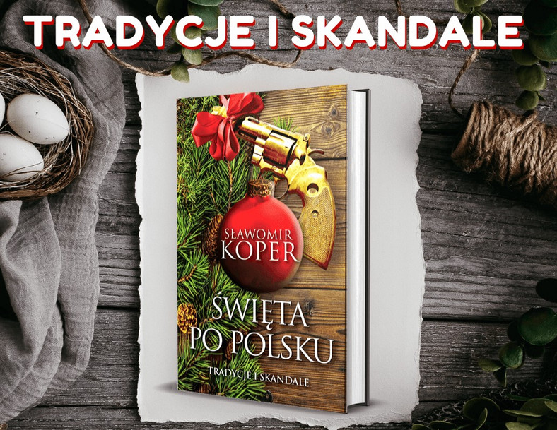 Tekst stanowi fragment nowej książki Sławomira Kopra Święta po polsku. Tradycje i skandale, wydanej nakładem Wydawnictwa Fronda (2019)