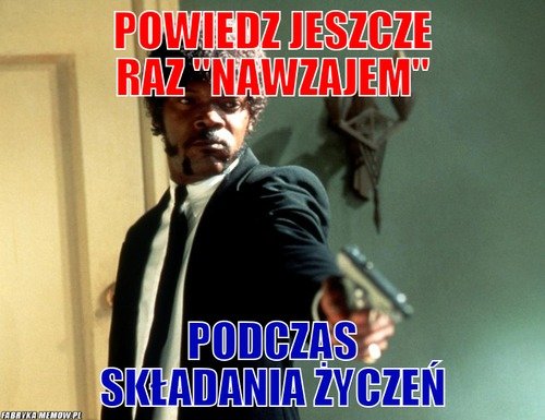 "Nawzajem" - słowo znienawidzone w święta