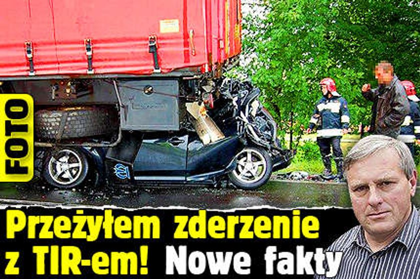 Przeżyłem zderzenie z TIR-em! Nowe fakty FOTO