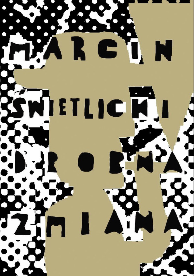 Marcin Świetlicki, "Drobna zmiana" (a5)