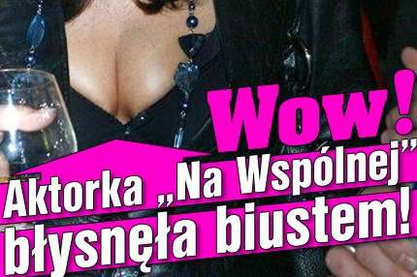 Wow! Aktorka "Na Wspólnej" błysnęła biustem!