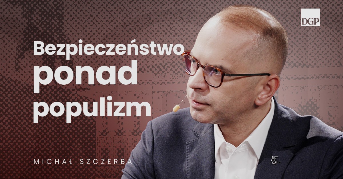 Szczerba: Prezydent nie może prowadzić autonomicznej polityki w oderwaniu od rządu [Rozmowa DGP]