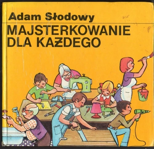 Adam Slodowy Latwe Majsterkowanie Poradnik Dla Kazdego Ksiazki