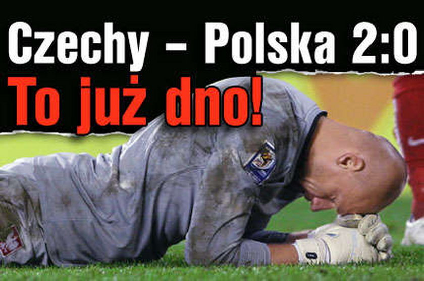 Czechy - Polska 2:0. To już dno!