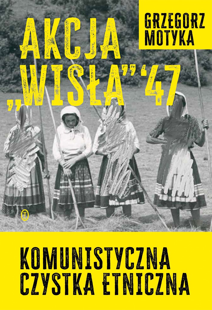 Akcja Wisła '47 Komunistyczna czystka etniczna