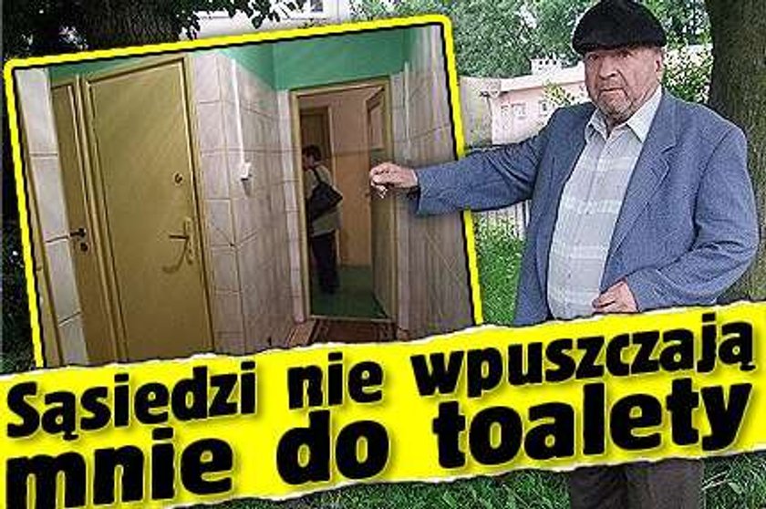 Sąsiedzi nie wpuszczają mnie do toalety