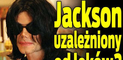 Jackson uzależniony od leków?