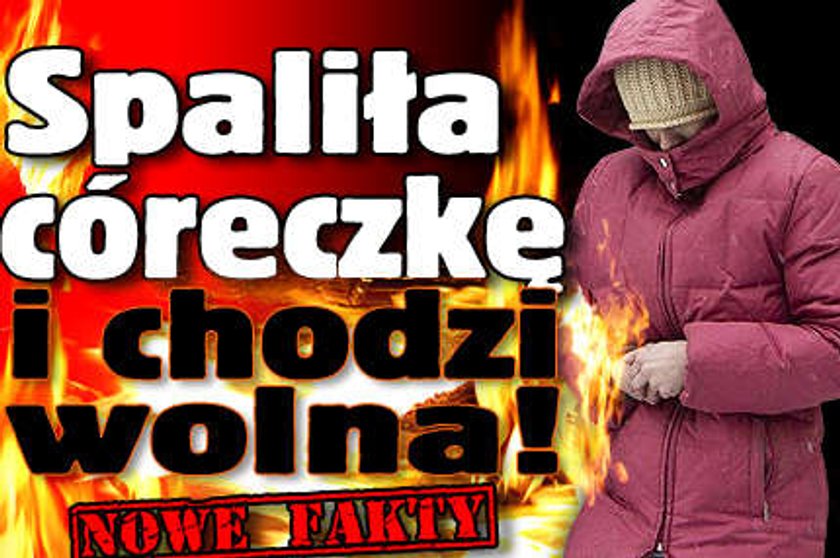 Matka spaliła córeczkę i chodzi wolna! NOWE FAKTY