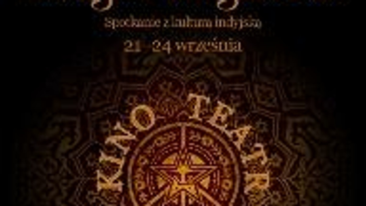 W dniach 21-24 września odbędzie się w Warszawie cykl wydarzeń artystycznych pod wspólnym tytułem "Nie tylko Bollywood..." poświęconych Indiom.