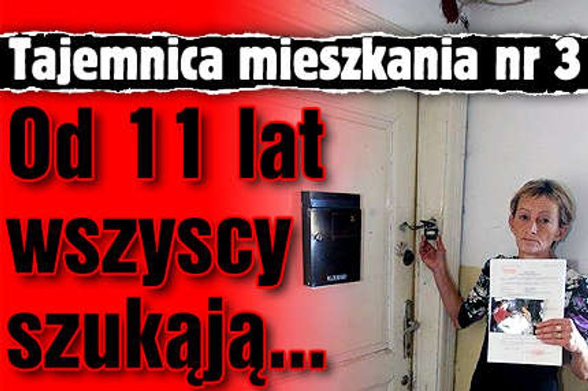 Tajemnica mieszkania nr 3. Od 11 lat wszyscy szukąją lokatora