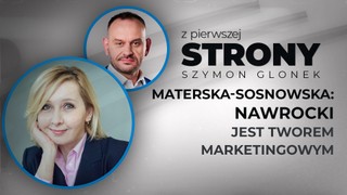 Materska-Sosnowska: Nawrocki jest tworem marketingowym