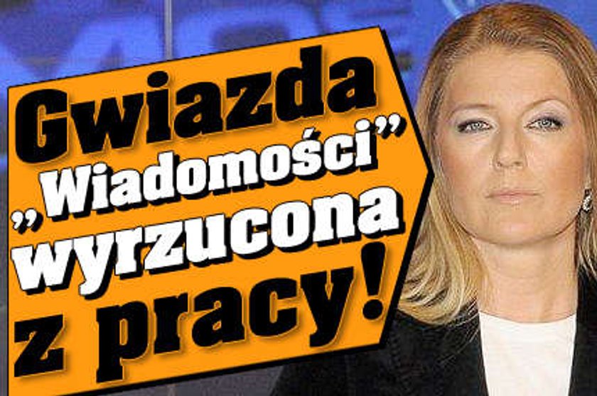 Gwiazda "Wiadomości" wyrzucona z pracy!