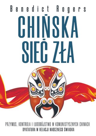 Benedict Rogers „Chińska sieć zła”, przeł. Hanna Shen, Zona Zero, Warszawa 2023