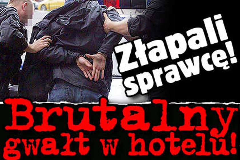 Brutalny gwałt w hotelu! Mają sprawcę!