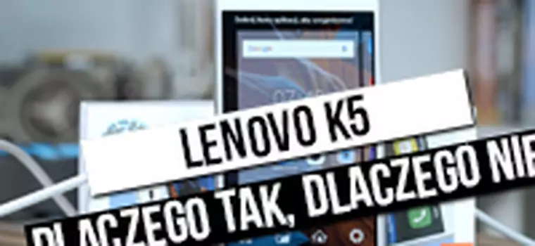 Lenovo K5 - szybki test: dlaczego tak, dlaczego nie?