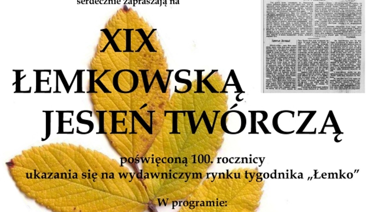 Łemkowie z całej Polski, a także ze Słowacji, Ukrainy i Węgier przyjadą w weekend do Nowego Sącza i Gorlic na jubileuszową 20. Łemkowską Jesień Twórczą. Podczas święta koncert da słynna łemkowska pieśniarka Julia Doszna.