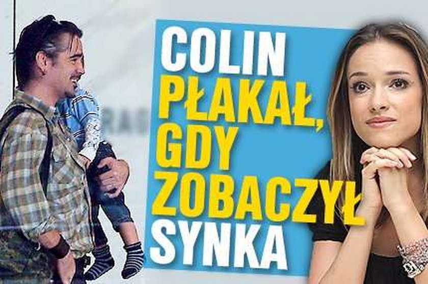 Colin Farrell płakał, gdy zobaczył synka