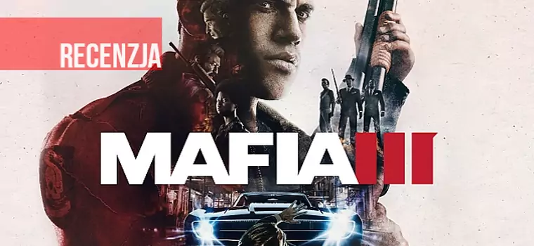 Recenzja: Mafia III. Zmarnowany potencjał