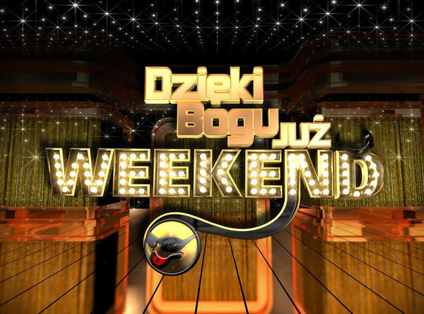 Rusza nowy sezon "Dzięki Bogu już weekend"