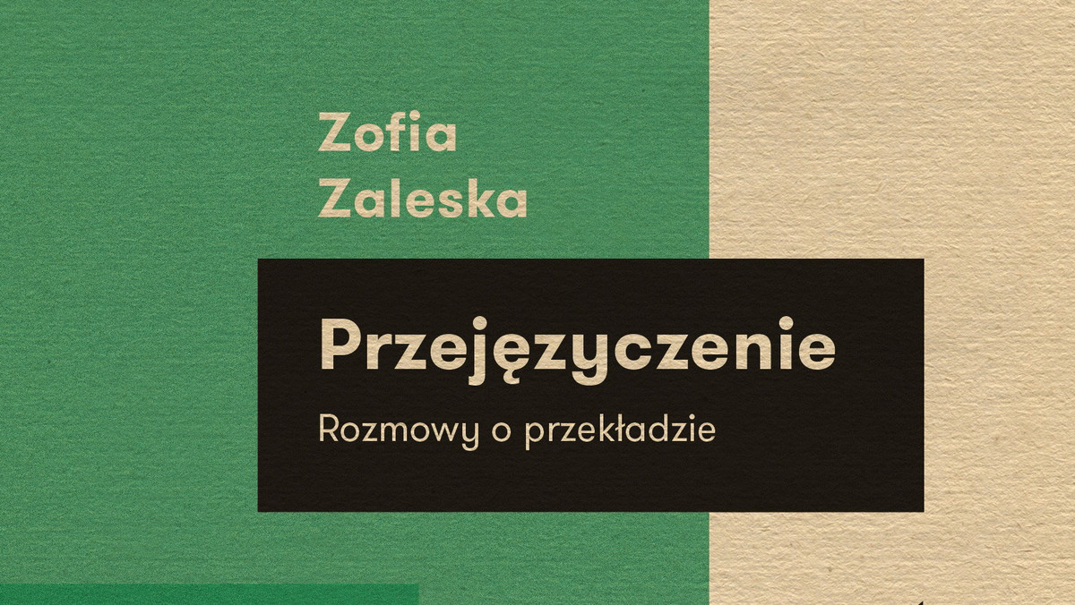 Fragment: "Przejęzyczenie. Rozmowy o przekładzie" Zofia Zaleska 