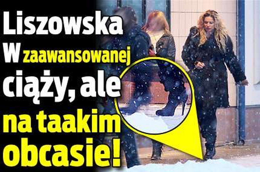 Liszowska w zaawansowanej ciąży, ale na taaakim obcasie!