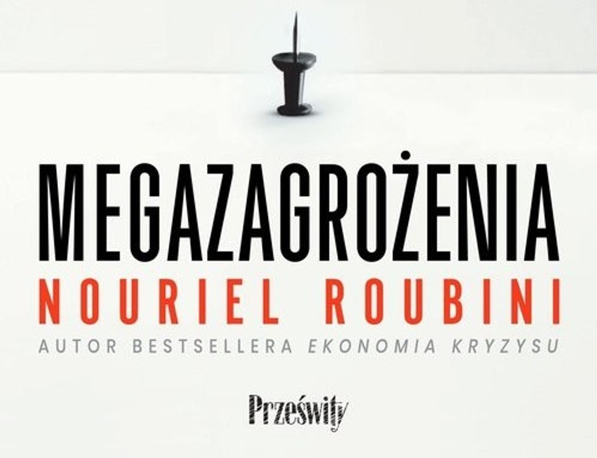Nouriel Roubini ,„Megazagrożenia. 10 trendów niebezpiecznych dla naszej przyszłości”przeł. Bartosz Sałbut, Wydawnictwo Poltext, Warszawa 2023