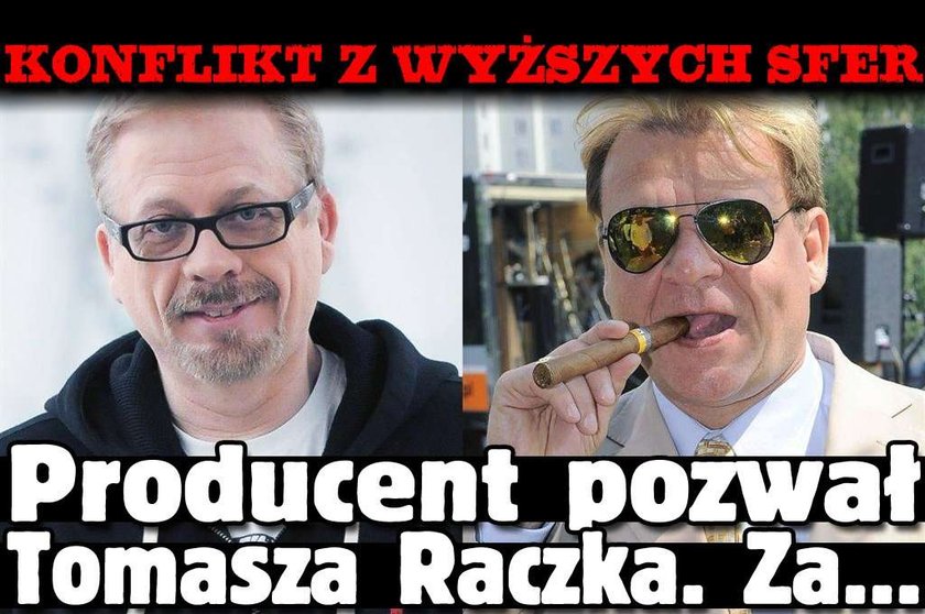 Konflikt z wyższych sfer. Producent pozwał Tomasza Raczka. Za...