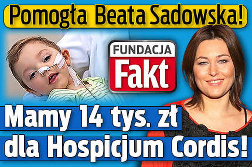 Fundacja Faktu i Beata Sadowska zebrały pieniądze dla dzieci z Hospicjum Cordis!