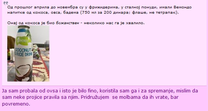 Napitak od kokosa bio je omiljeni veganski napitak, ali zbog logističkih poteškoća ga trenutno nema u ponudi