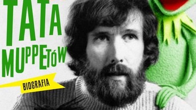 "Jim Henson. Tata Muppetów" Briana Jaya Jonesa. Całe życie z Muppetami [RECENZJA]