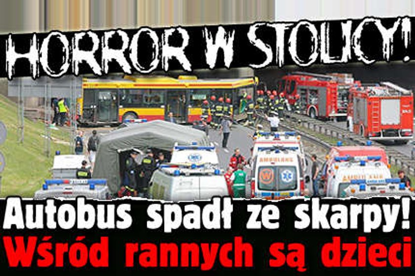 Masakra w stolicy! Autobus z dziećmi spadł ze skarpy!